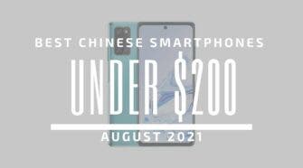 Best Chinese Smartphones for Under $200 - August 2021