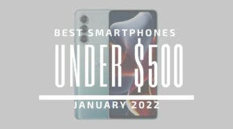 Best Smartphones for Under $500 – January 2022